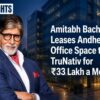 Amitabh Bachchan Leases Andheri Office Space to TruNativ for ₹33 Lakh a Month