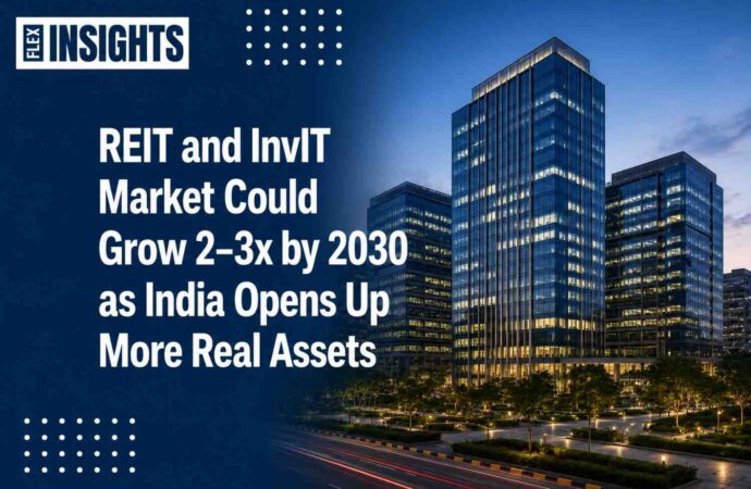 REIT and InvIT Market Could Grow 2–3x by 2030 as India Opens Up More Real Assets