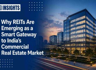 Why REITs Are Emerging as a Smart Gateway to India’s Commercial Real Estate Market