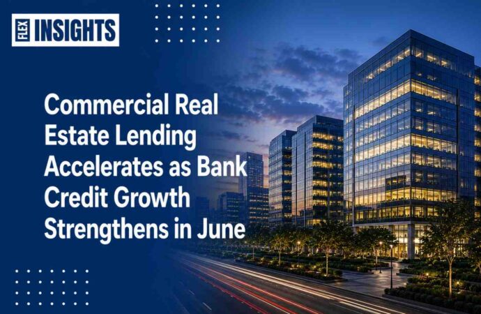 Commercial Real Estate Lending Accelerates as Bank Credit Growth Strengthens in June