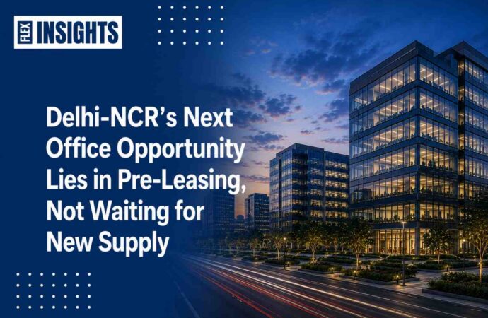Delhi-NCR’s Next Office Opportunity Lies in Pre-Leasing, Not Waiting for New Supply