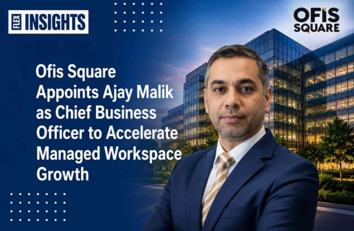 Ofis Square Appoints Ajay Malik as Chief Business Officer to Accelerate Managed Workspace Growth