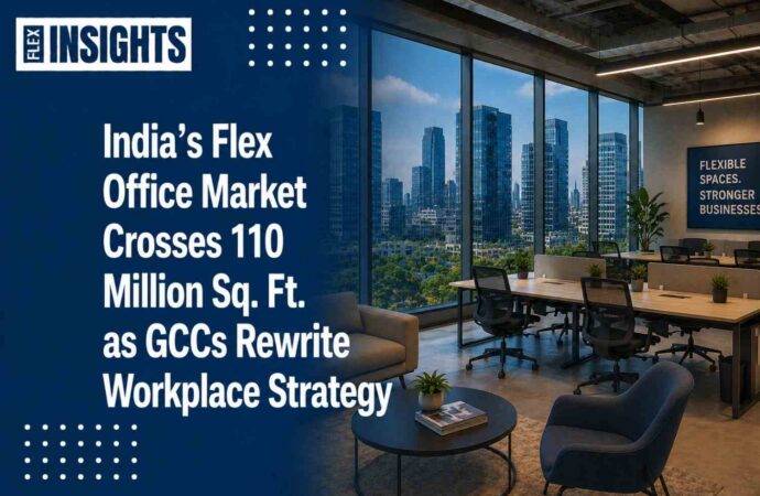India’s Flex Office Market Crosses 110 Million Sq. Ft. as GCCs Rewrite Workplace Strategy