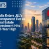 India Enters JLL’s Transparent Tier as Real Estate Investment Hits 20-Year High