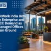 WeWork India Bets on Enterprise and GCC Demand as Managed Offices Gain Ground