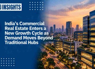 India’s Commercial Real Estate Enters a New Growth Cycle as Demand Moves Beyond Traditional Hubs