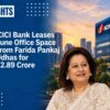 ICICI Bank Leases Pune Office Space From Farida Pankaj Udhas for ₹2.89 Crore