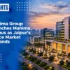 Mahima Group Launches Mahima Primus as Jaipur’s Office Market Expands