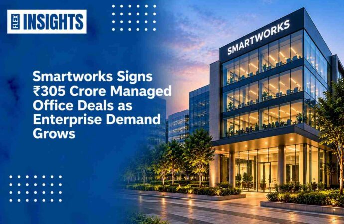 Smartworks Signs ₹305 Crore Managed Office Deals as Enterprise Demand Grows